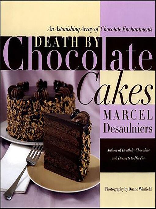 Title details for Death by Chocolate Cakes by Marcel Desaulniers - Available